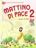Mattino di pace. Testo di Irc. Per la 2� classe della Scuola elementare