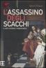 L' assassino degli scacchi e altri misteri matematici