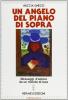 Un angelo del piano di sopra. Messaggi d'amore e di speranza da un mondo di luce