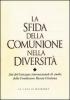 La sfida della comunione nella diversit�. Atti del Convegno ecumenico