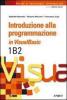Inroduzione alla programmazione in Visual Basic. Volume 1B2. Per le Scuole superiori