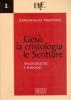 Ges�, la cristologia, le Scritture. Saggi esegetici e teologici