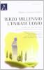 Terzo millennio. L'enigma uomo. All'inizio del terzo millennio qualche considerazione sugli uomini