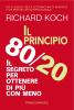Il principio 80/20. Il segreto per ottenere di pi� con meno