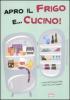 Apro il frigo e... cucino!