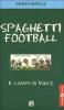Spaghetti football. Il campo di Vince