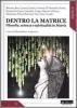 Dentro la matrice. Filosofia, scienza e spiritualit� in Matrix
