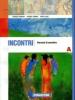 Incontri. Con espansione online. Per le Scuole superiori vol.1