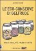 Le eco-conserve di Geltrude. Dolci o salate, crude o cotte