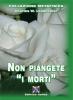 Non piangete i �morti�