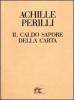 Il caldo sapore della carta. 60 inediti dal 1949 al 1992
