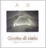 Grotte di cielo. Viaggio nel cuore dei ghiacciai