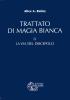 Trattato di magia bianca o la via del discepolo