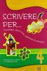 Scrivere per... Per la 4� classe elementare