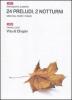 Ventiquattro preludi, due notturni-Vita di Chopin. Con DVD