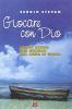 Giocare con Dio. Lectio divina per giovani sul libro di Giona