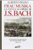 Frau Musika. La vita e le opere di J. S. Bach vol.1