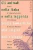 Gli animali nella fiaba e nella leggenda. Storie fantastiche alle origini dell'etologia