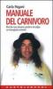 Manuale del carnivoro. Perch� non dovete sentirvi in colpa se mangiate animali