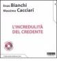 L' incredulit� del credente. Con CD Audio