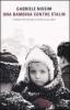 Una bambina contro Stalin. L'italiana che lott� per la verit� su suo padre