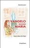 Vangelo secondo Maria. Maria, dimmi chi � Ges�