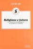 Religione e futuro. Tre ricerche interdisciplinari su problemi di attualit�