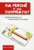 Ma perch� ti ho comprato? Analisi semiseria sui comportamenti d'acquisto