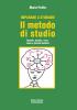 Guida allo studio. Il metodo. Quando, quanto, come, dove e perch� studiare?