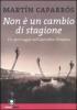 Non � un cambio di stagione. Un iperviaggio nell'apocalisse climatica
