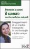 Prevenire e curare il cancro con le medicine naturali
