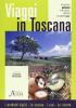 Viaggi in Toscana. Itinerari golosi tra arte, storia e paesaggi
