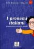 I pronomi italiani. Grammatica, esercizi, giochi