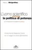L' uomo scientifico versus la politica di potenza