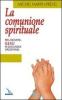 La comunione spirituale. Per �ricevere� Ges� in qualunque circostanza