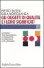Gli oggetti di qualit� e i loro significati. Il design tra ergonomia di prodotto, di processo e di consumo