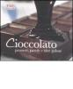 Cioccolato. Pensieri, parole e idee golose