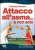 Attacco all'asma... e non solo. Il manuale pi� completo per respirare e vivere meglio, grazie alle rivoluzionarie scoperte del prof. Buteyko e di altri illustri scie