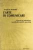 L' arte di comunicare. Esercizi di autostima, assertivit� e public speaking