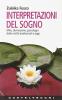 interpretazioni del sogno. Mito, divinazione, psicologia dalle civilt� tradizionali a oggi