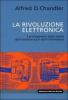 La rivoluzione elettronica. I protagonisti della storia dell'elettronica e dell'informatica