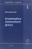Grammatica elementare greca per lo studio del Nuovo Testamento. Nozioni, esercizi, vocabolario