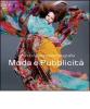 Moda e pubblicit�. I grandi maestri della fotografia