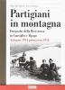 Partigiani in montagna. Fotografie della Resistenza in Cansiglio e Alpago. Autunno 1944-primavera 1945