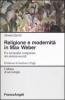 Religione e modernit� in Max Weber. Per un'analisi comparata dei sistemi sociali