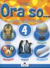 Ora so... Sussidiario delle discipline. Volume unico. Per la 4� classe della Scuola elementare