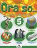 Ora so... Sussidiario delle discipline. Volume unico. Per la 5� classe della Scuola elementare