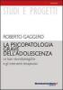 La psicopatologia grave dell'adolescenza