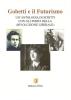 Gobetti e il futurismo. Un'antologia di scritti con gli indici della �Rivoluzione liberale�