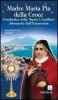 Madre Maria Pia della Croce. Fondatrice delle Suore Crocifisse Adoratrici dell'Eucaristia
